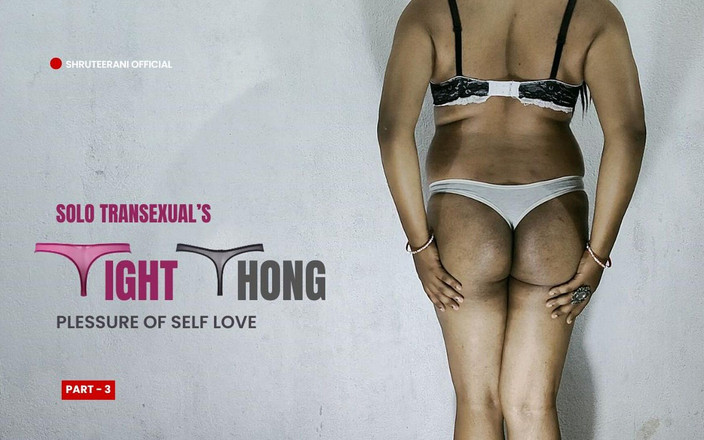 Shruteerani: String moulant, partie 3 - gros cul trans en lingerie en solo