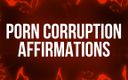 Femdom Affirmations: Porn Corruption Affirmations for Addicts