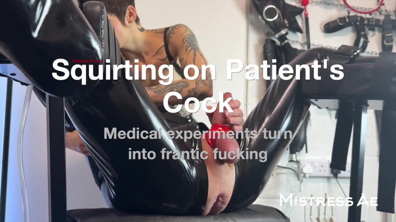 MistressAe: Bắn nước vào con cu của bệnh nhân - các thí...