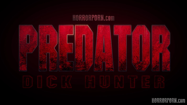 Horror porn: Horror Porn 49 Predator Dick Hunter