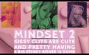 Camp Sissy Boi: Mindset2 Sissy Clits Are Cute and Pretty Having a Big...