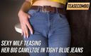 Teasecombo 4K: Sexy MILF Teasing Her Big Cameltoe in Tight Blue Jeans