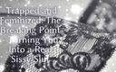 Goddess Misha Goldy: Trapped and Feminized - the Breaking Point - Turning You Into a...