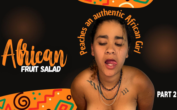 Twisted Nymphs: Peaches and the African Fruit Salad - Part 2