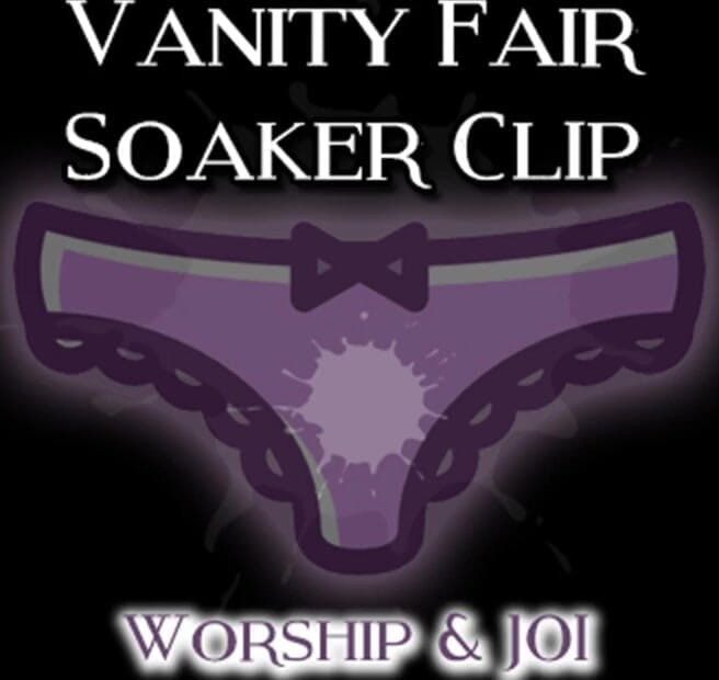 Campsissyboi: AUDIO ONLY - The vanity fair soaker clip worship and JOI