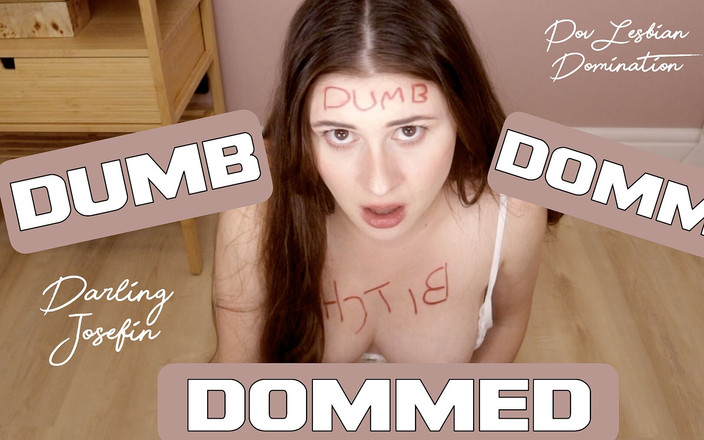 Darling Josefin: Dumb Domme Dommed