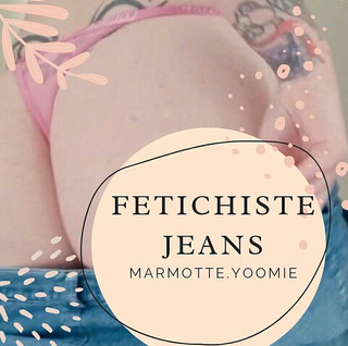 Marmotte_yoomie: Jean fetişist
