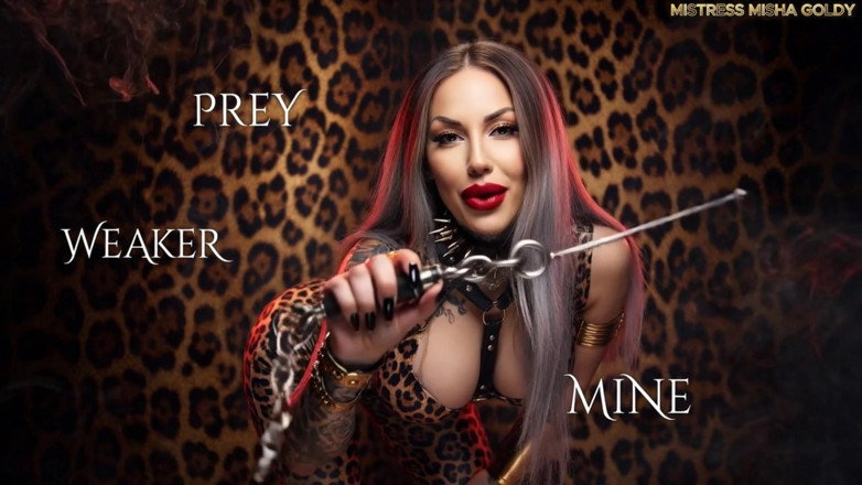 Goddess Misha Goldy: I'm Your Predator.