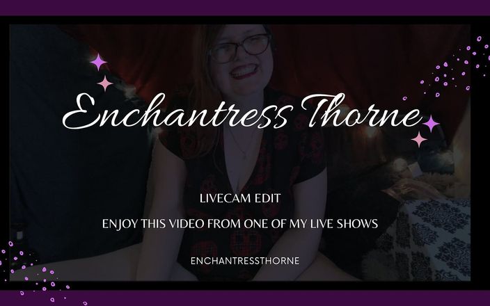 EnchantressThorne: Sexy liveshow bewerken vanaf januari - Enchantressthorne