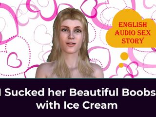 English audio sex story: Chupé sus hermosas tetas con helado - historia de sexo en...