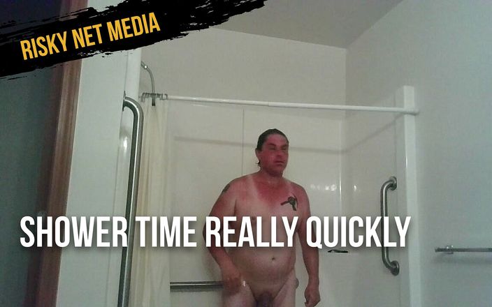 Risky net media: Shower time really quickly