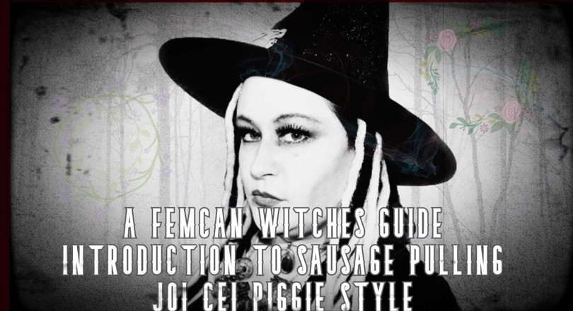 Campsissyboi: AUDIO ONLY - A femcan witches guide introduction to sausage pulling
