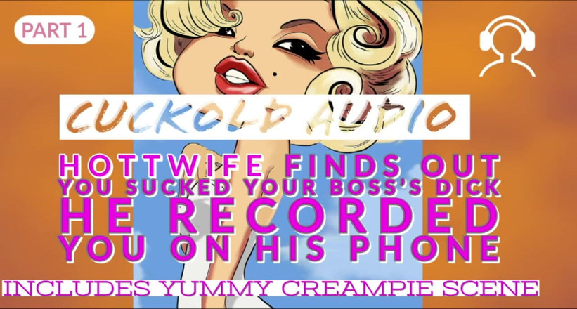 Campsissyboi: AUDIO ONLY - PT1 Hottwife finds out you sucked your bosses...