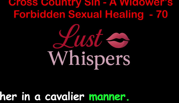 LustWhispers: Cross Country Sin a Widower’s Forbidden Sexual Healing Part 70 - English...
