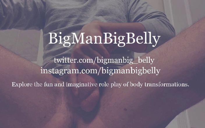 BigManBigBelly: Activating bodybuilder&amp;#039;s fattening phrase