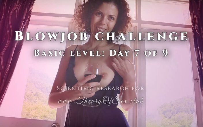 Theory of Sex: Blowjob challenge. Day 7 of 9, basic level. Theory of Sex CLUB.