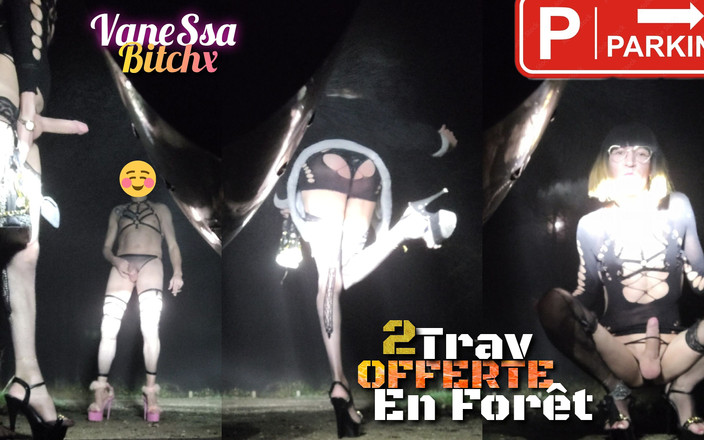 VaneSsa BiTCHx: 2 Travestis Franceses Oferecidos Na Floresta. 4graus 3hoo Vanessabitchx Parischiennetrvprod91