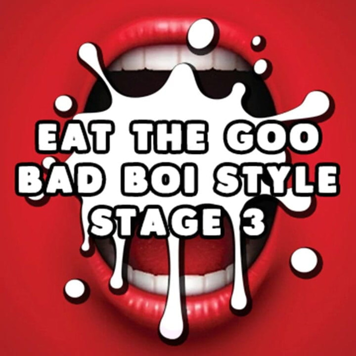 Campsissyboi: AUDIO ONLY - Eat the goo bad boi style stage 3