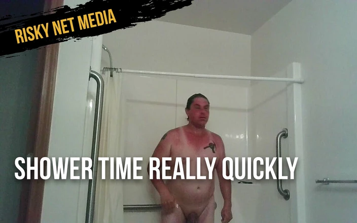 JG Risk: Shower time really quickly