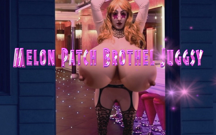 Juggsy-Ho-Doll: Melon Patch Brothel Juggsy