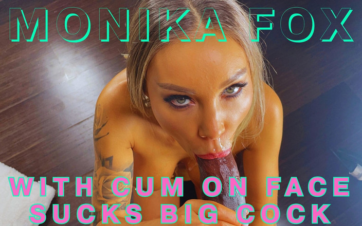 Monika Fox: Monika Fox with Cum on Face Sucks Big Cock!