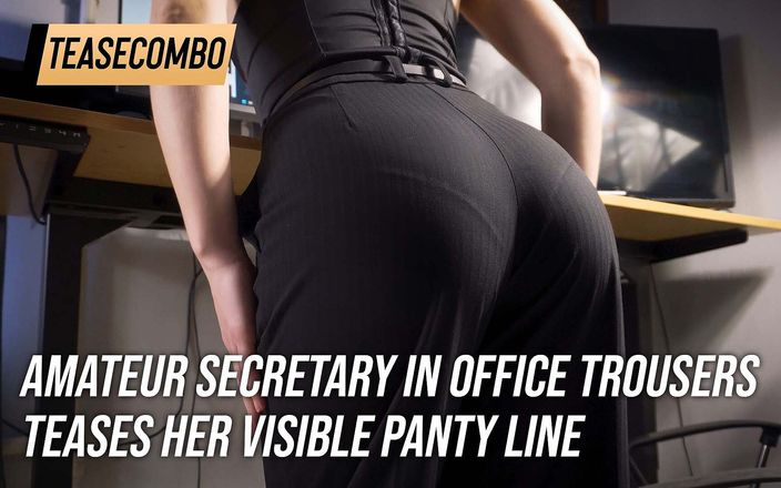 Teasecombo 4K: Amateur Secretary In Office Trousers Teases Her Visible Panty Line