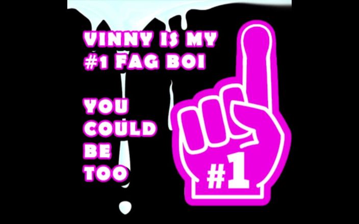 Campsissyboi: Vinny Is My Number One Fag Boi You Should Be...