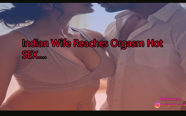 Delightrose: インド系タミル人の妻がセックスを望み、オーガズムに達する