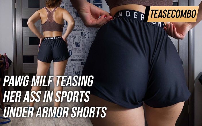 Teasecombo 4K: PAWG MILF Teasing Her Ass in Sports Under Armor Shorts