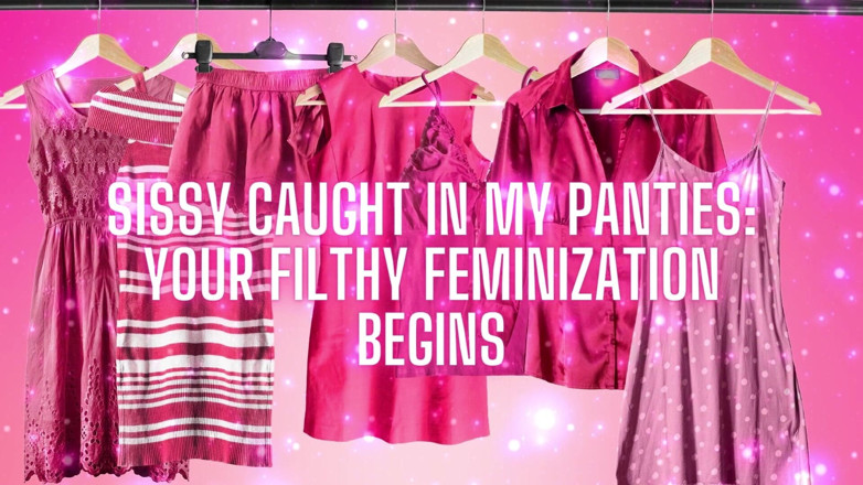 Goddess Misha Goldy: Sissy Caught in My Panties Your Filthy Feminization Begins