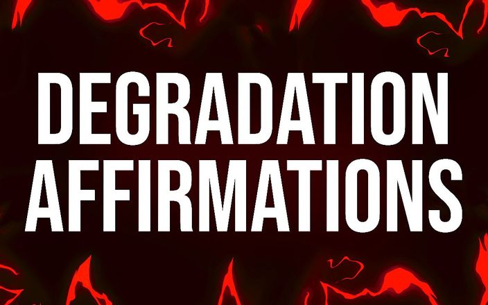 Femdom Affirmations: Degradation Addict Affirmations