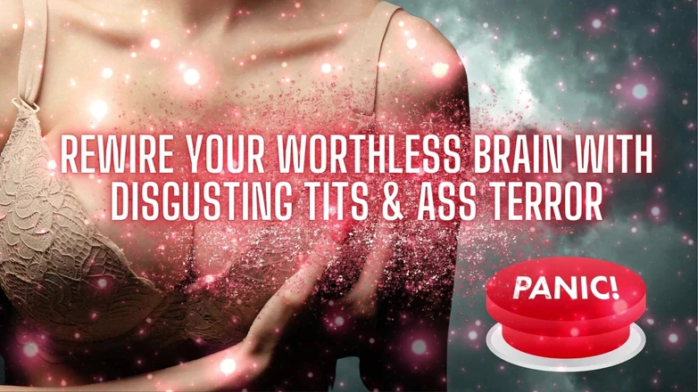 Goddess Misha Goldy: Rewire Your Worthless Brain with Disgusting Tits &amp; Ass Terror