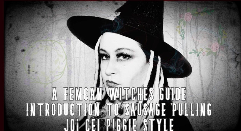Campsissyboi: AUDIO ONLY - A femcan witches guide introduction to sausage pulling
