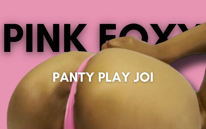 Pink Foxx: 팬티 플레이 JOI