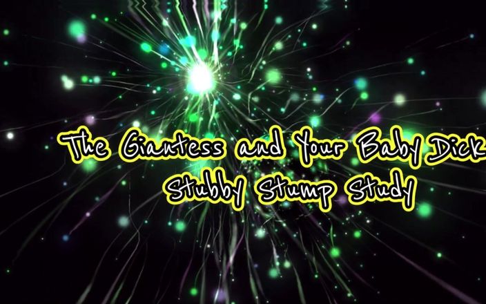 Kink Domma: The Giantess and Your Baby Dick 4 Stubby Stump Study
