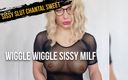 Sissy Slut Chantal Sweet: Wiggle mamă sexy efeminată