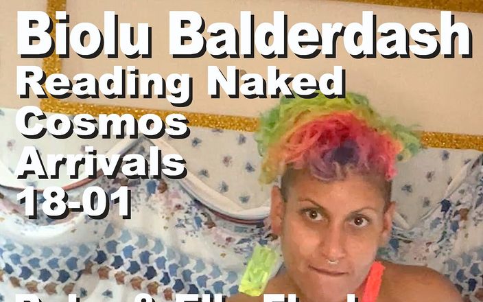 Cosmos naked readers: Biolu Balderdash Reading Naked The Cosmos Arrivals 18-01