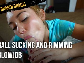 Brandi Braids: Ball Sucking and Rimming Blowjob
