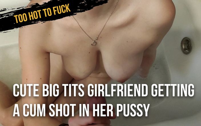 Too hot to fuck: Cute big tits girlfriend getting a cum shot in her...
