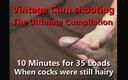 Sexislife2: Vintage Cum Shooting the Ultimate Cumpilation 10min 35 Loads