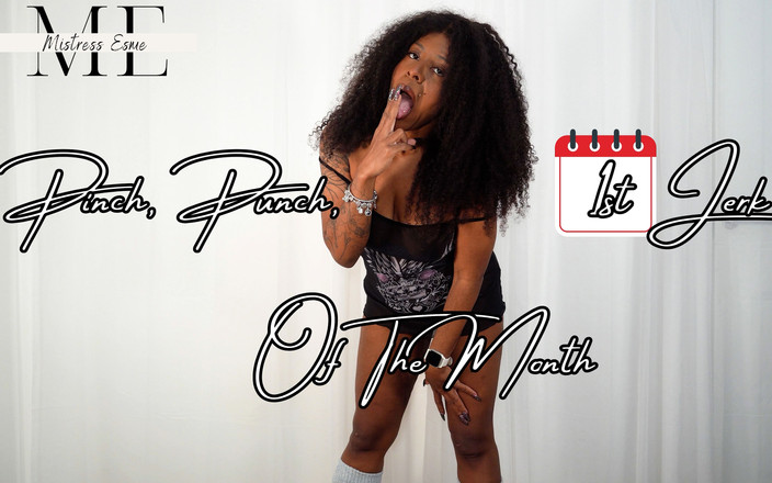 Mistress Esme: Kniff-schlag, erstes wichsen des monats