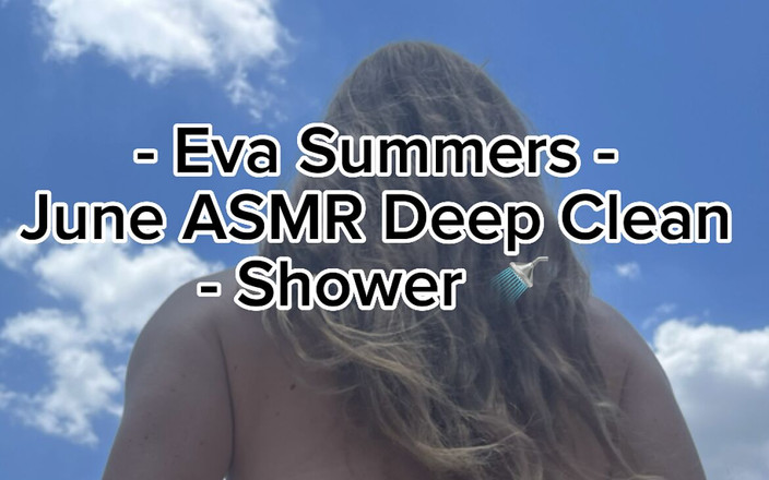 EvaSummers: Eva Summers - June Asmr Deep Clean - chuveiro parte 1