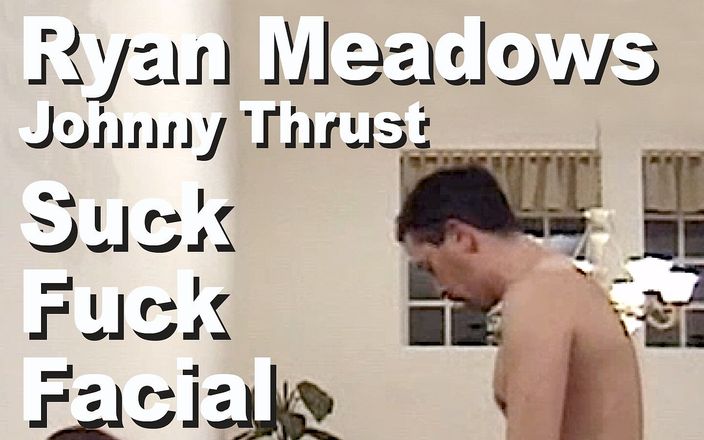 Edge Interactive Publishing: Ryan Meadows &amp;amp; Johnny Thrust suck fuck facial