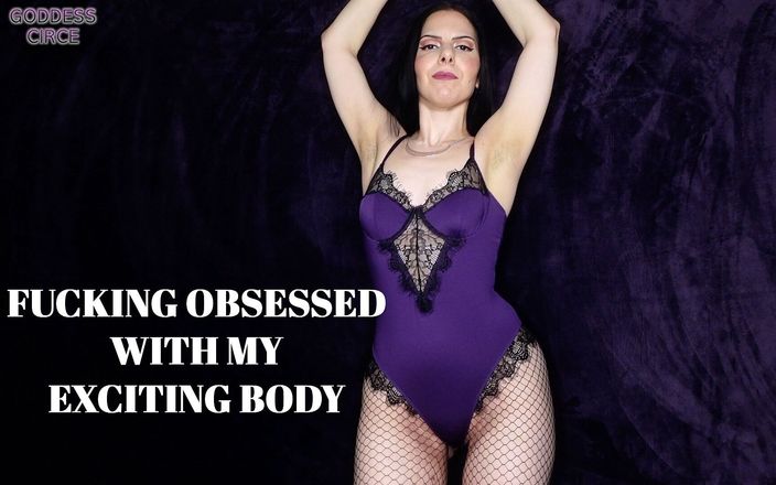 Goddess Circe: Fodendo obcecado com meu corpo emocionante
