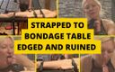 Mistress BJQueen: Strapped to Bondage Table Edged and Ruined