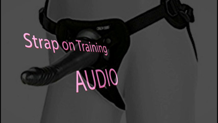 Campsissyboi: AUDIO ONLY - Strap on training audio