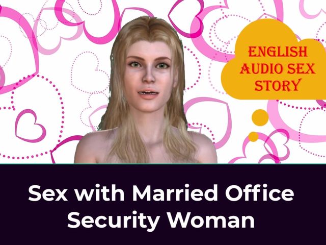 Sex with Married Office Security Woman - English Audio Sex Story (English audio sex story)