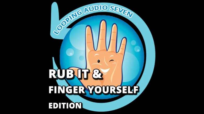 Campsissyboi: Looping Audio Seven Rub It and Finger Yourself エディション