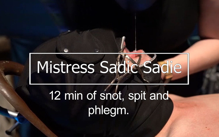 Sadic Sadie: 12 Minuten Spucken, Rotz und Schleim