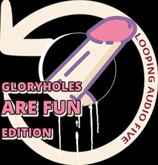 Campsissyboi: AUDIO ONLY - Looping audio five glory holes are fun edition